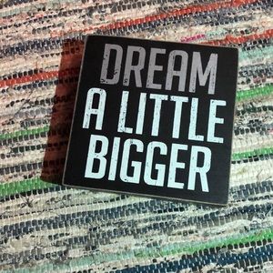 Dream a Little Bigger Wooden Sign
